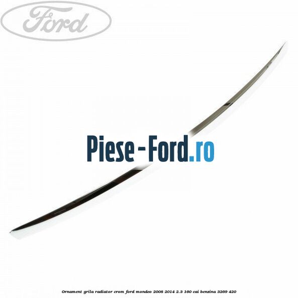 Ornament grila radiator crom Ford Mondeo 2008-2014 2.3 160 cai